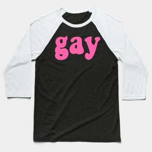 gay (pink bold text simple) Baseball T-Shirt